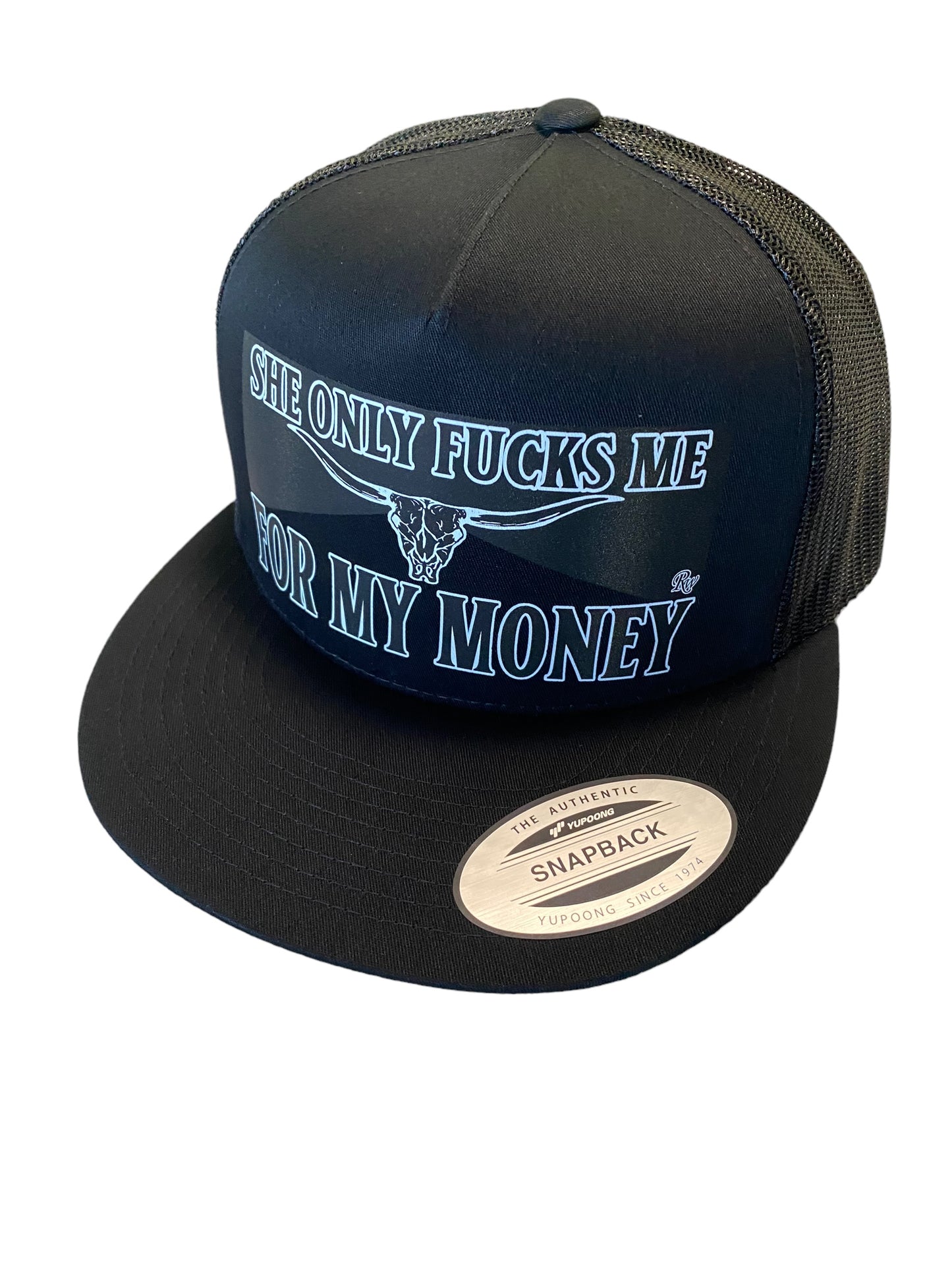 RW SHE ONLY FUCKS ME FOR MY MONEY HAT