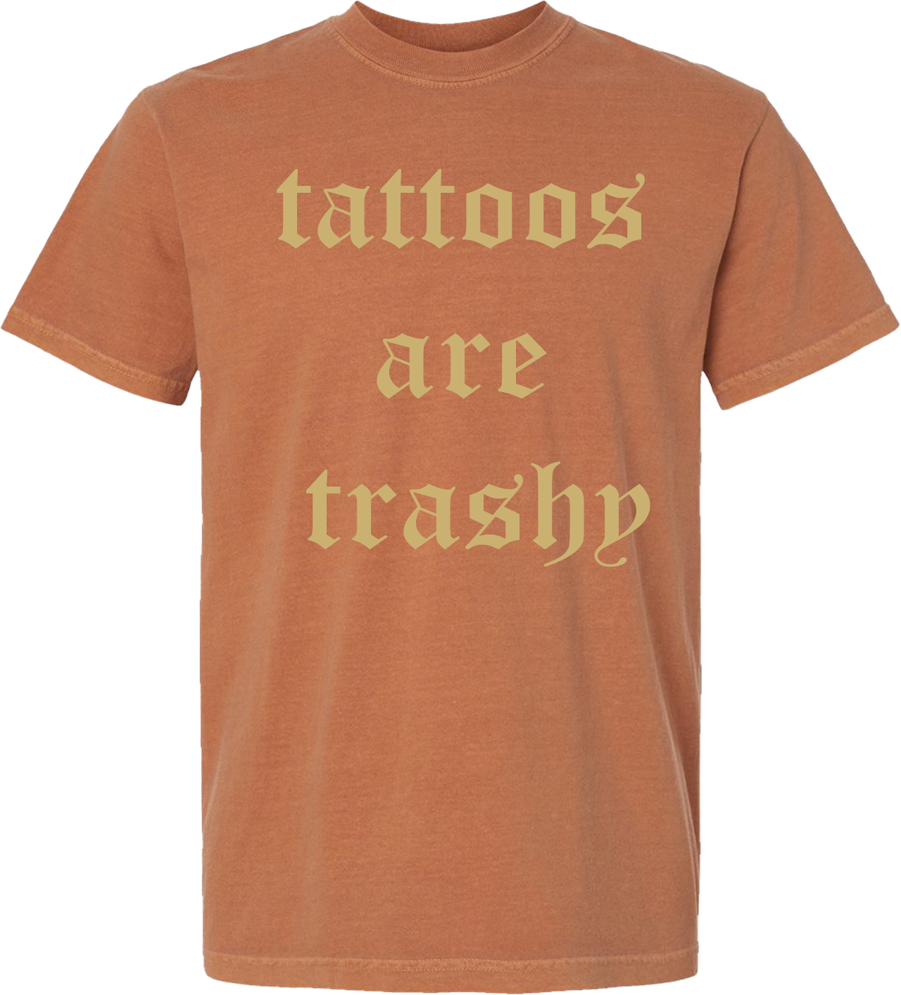 TATTOOS ARE TRASHY