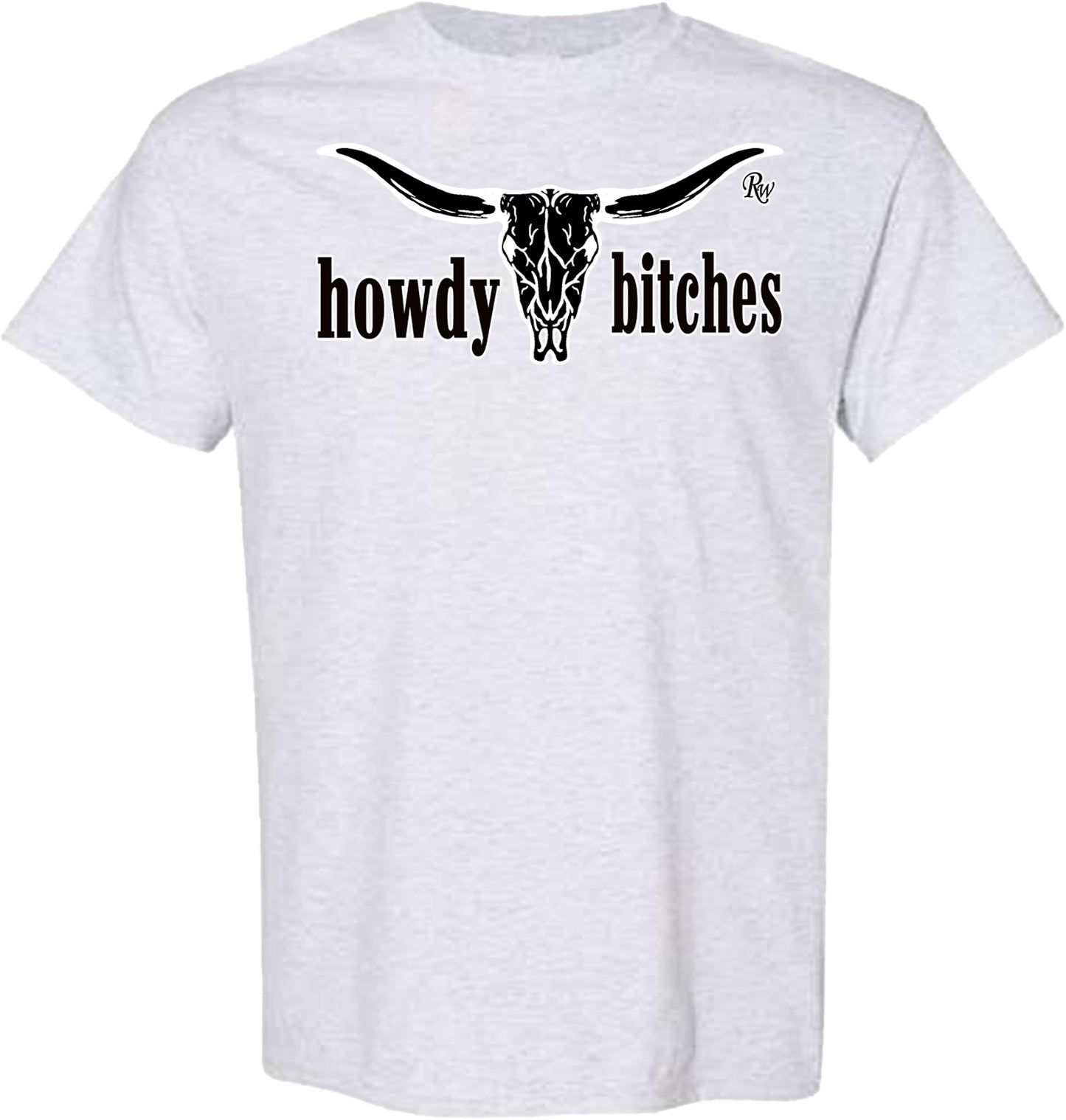 HOWDY BITCHES TSHIRT