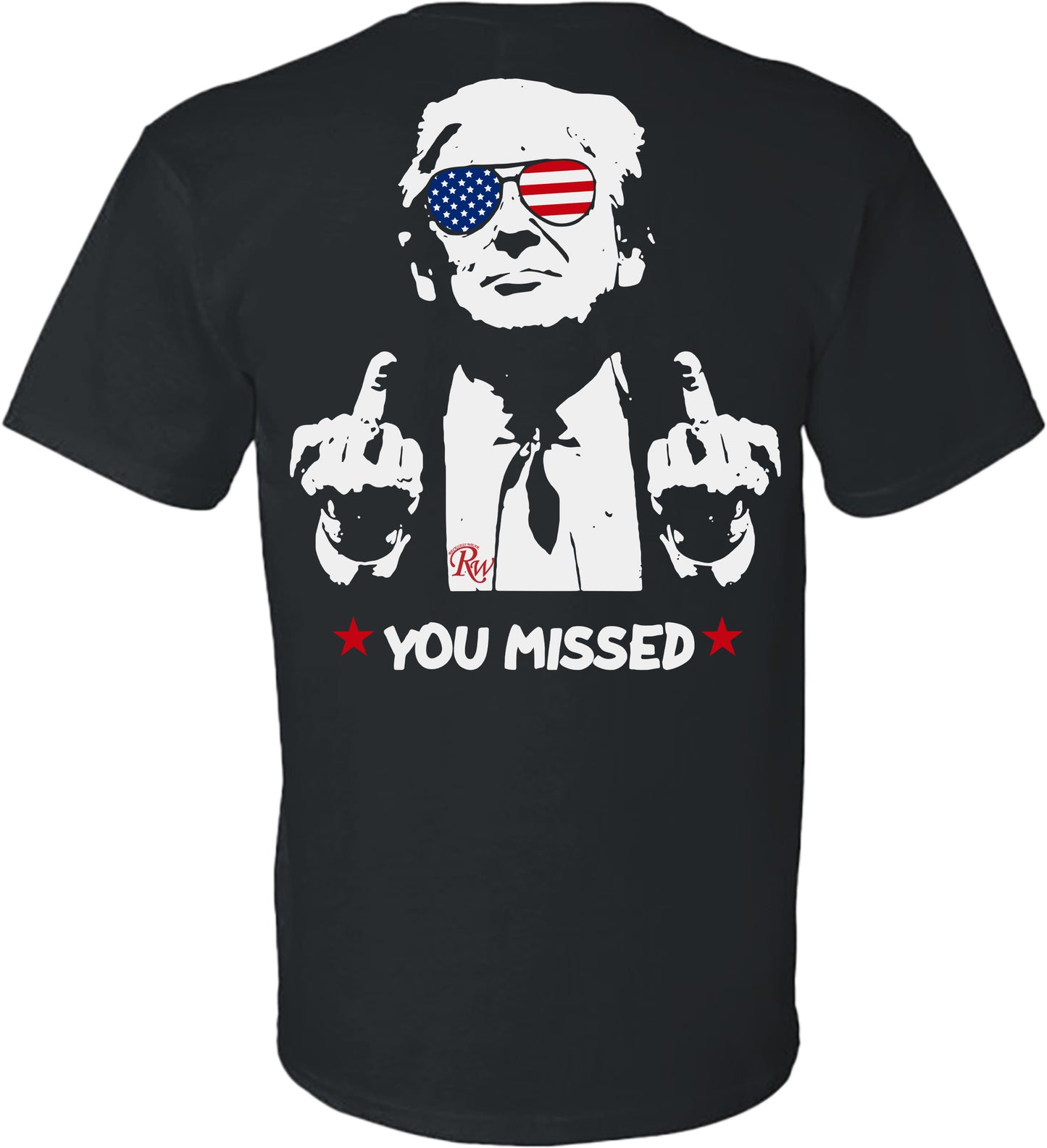 RW TRUMP YOU MISSED SHIRT