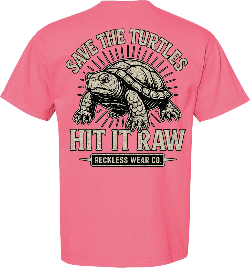 SAVE THE TURTLES HIT IT RAW