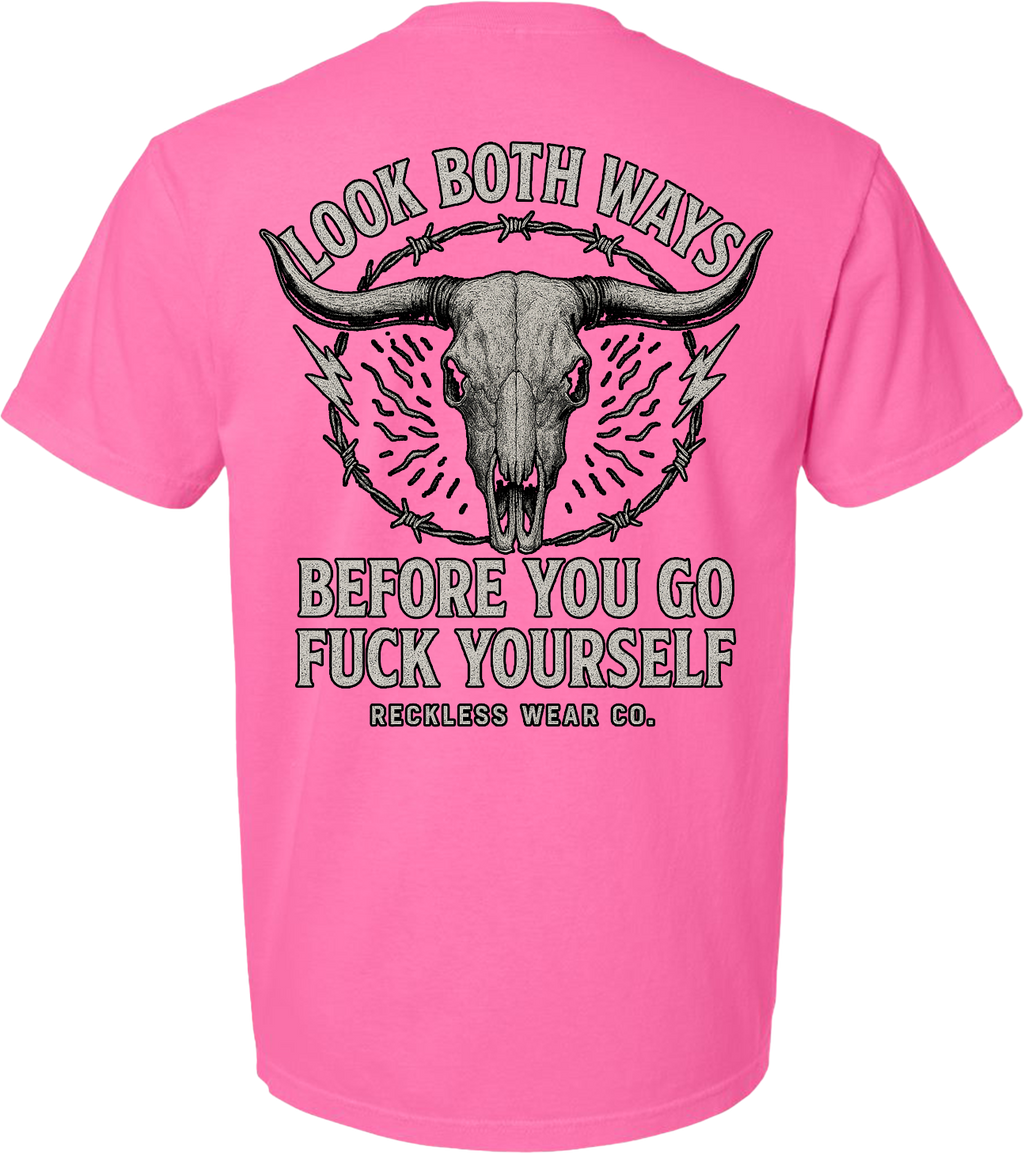 Look Both Ways Before You Go Fuck Yourself Tee