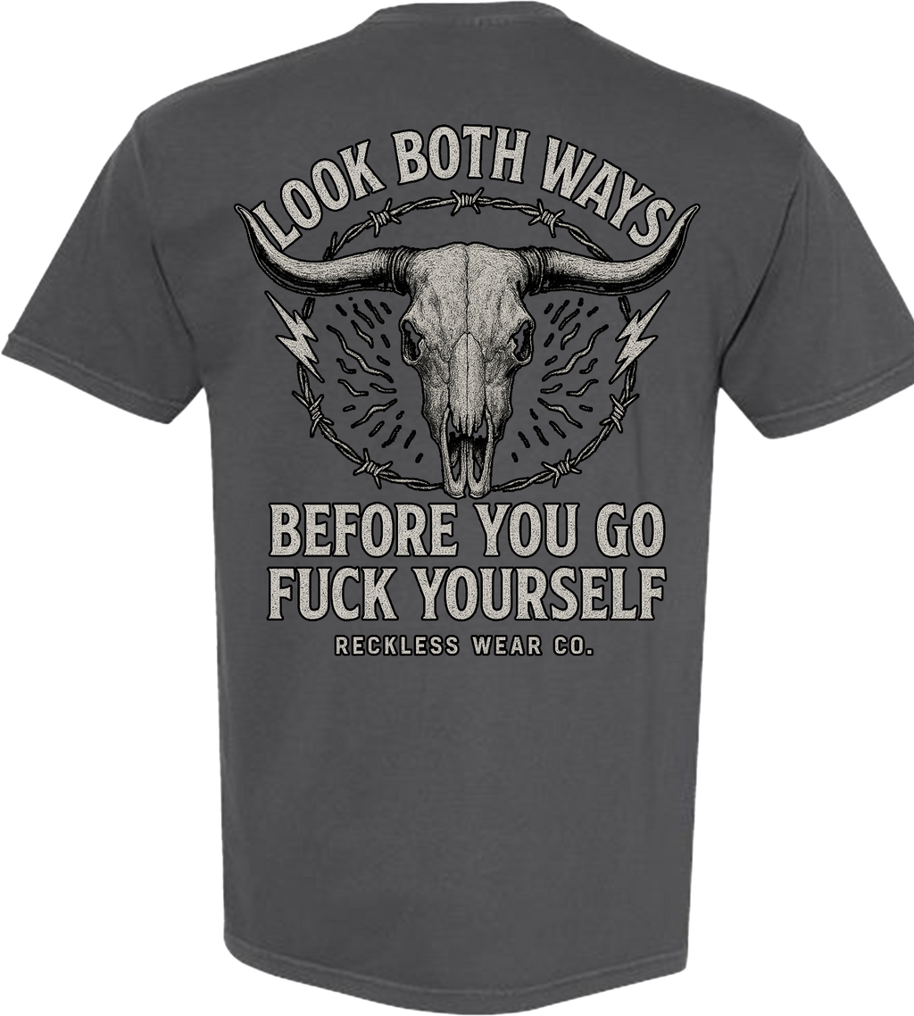 Look Both Ways Before You Go Fuck Yourself Tee