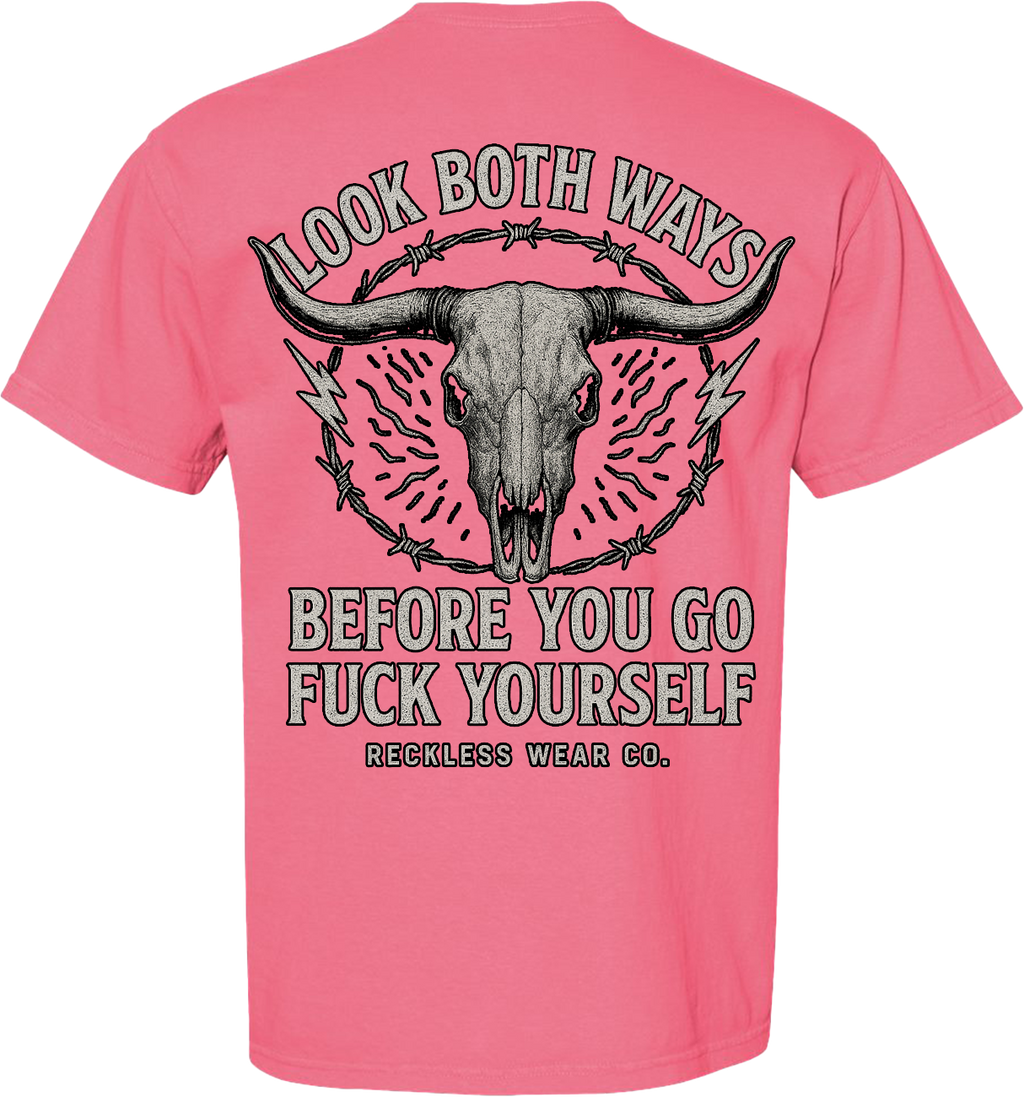 Look Both Ways Before You Go Fuck Yourself Tee