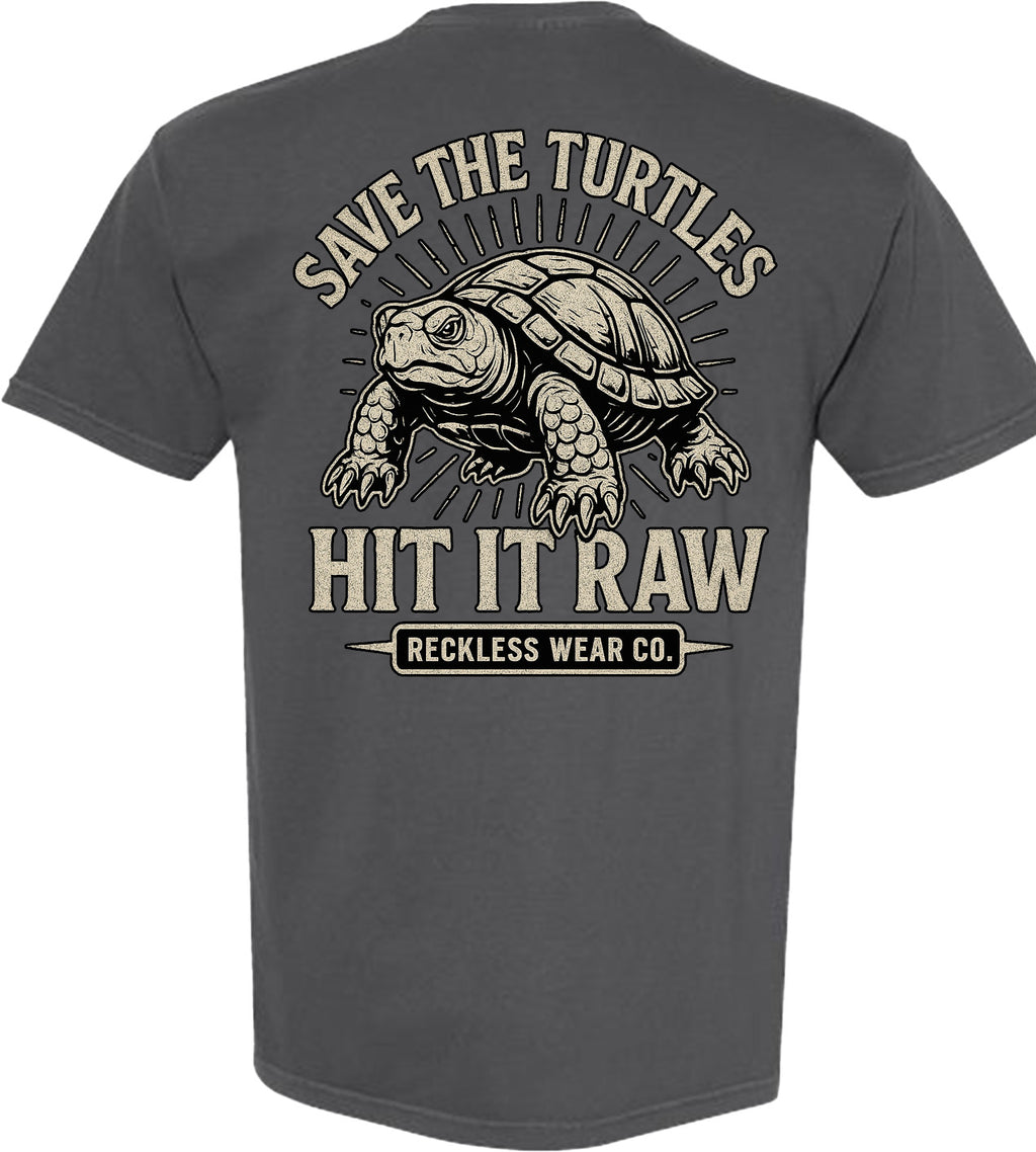 SAVE THE TURTLES HIT IT RAW