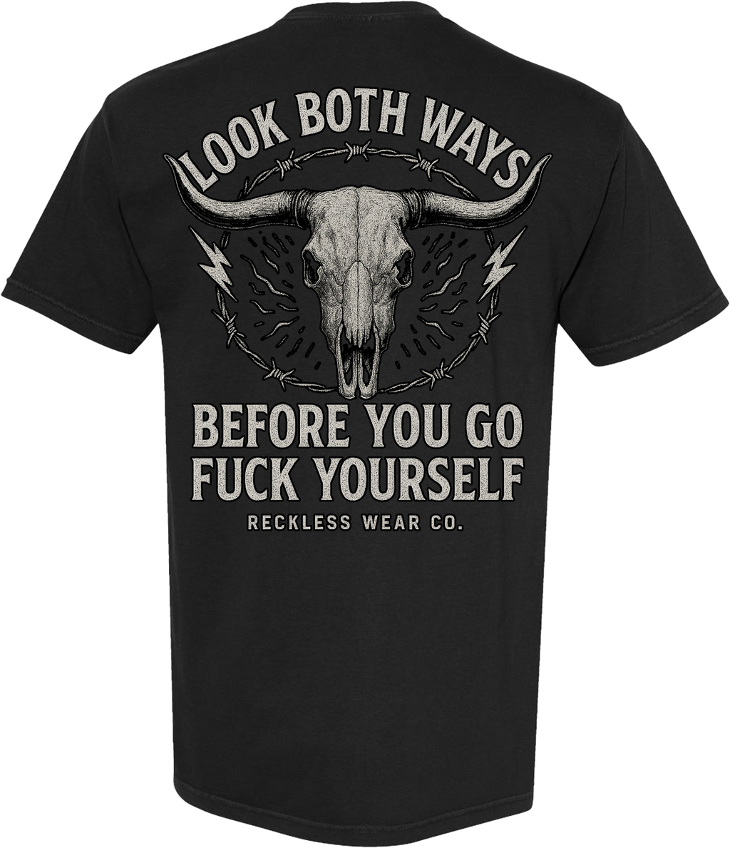 Look Both Ways Before You Go Fuck Yourself Tee
