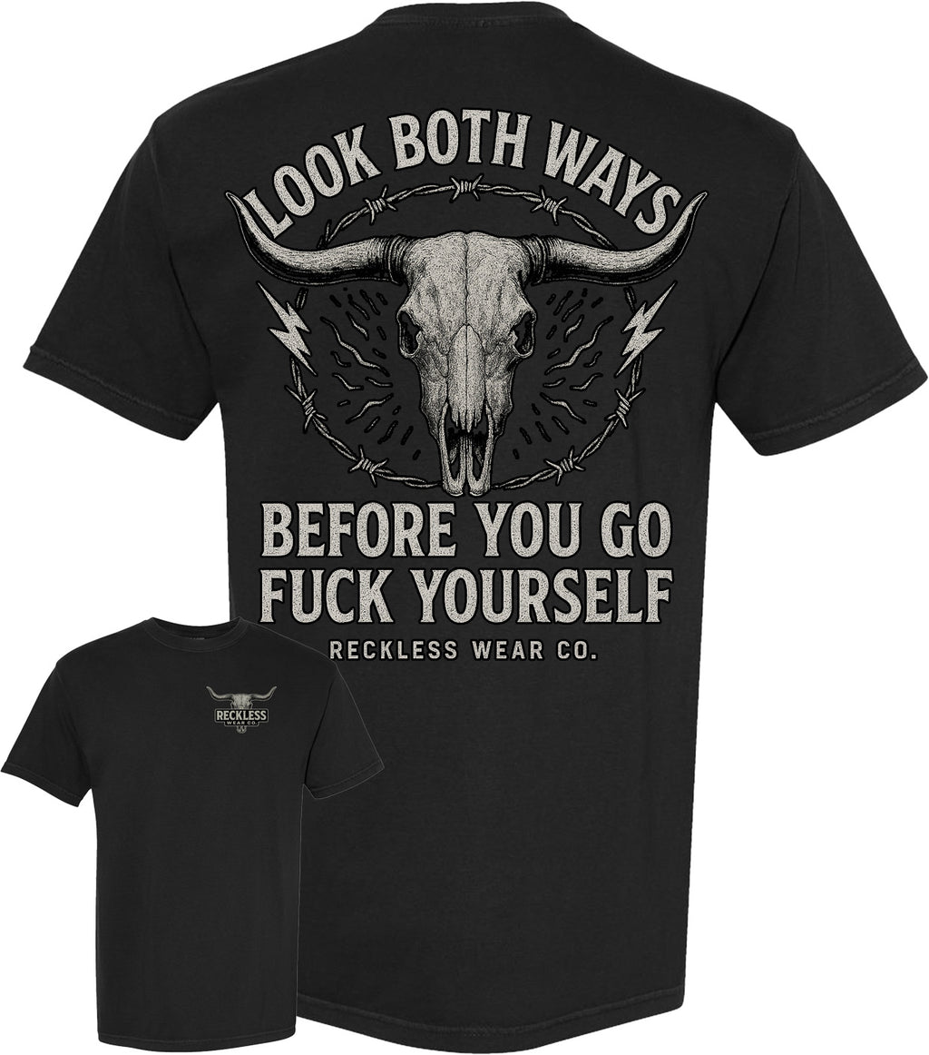 Look Both Ways Before You Go Fuck Yourself Tee