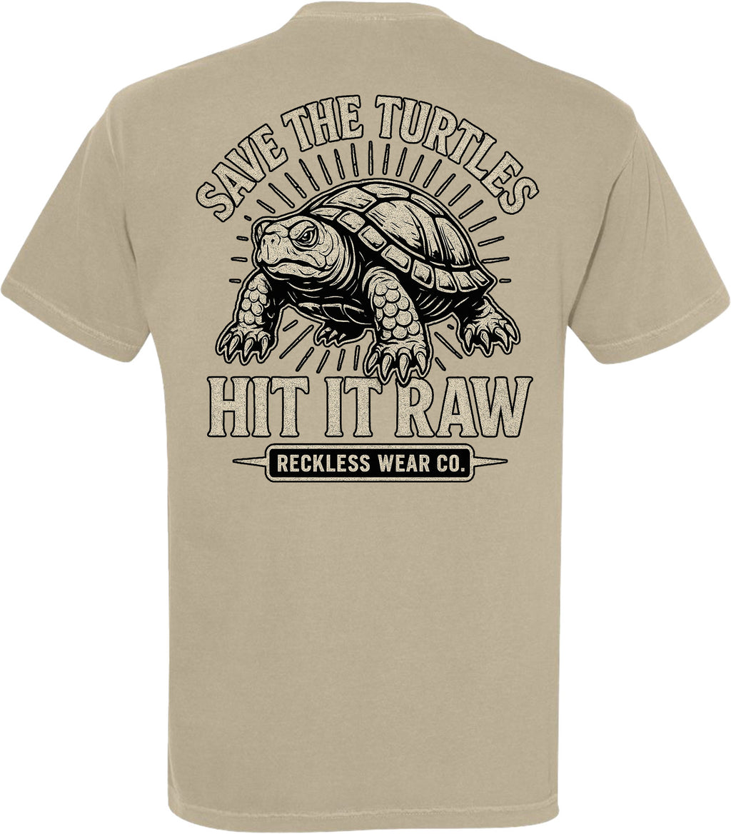 SAVE THE TURTLES HIT IT RAW