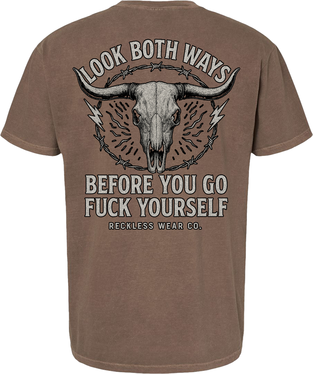 Look Both Ways Before You Go Fuck Yourself Tee