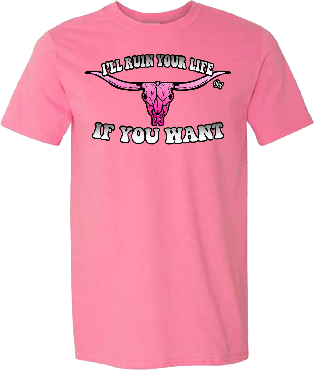 ILL RUIN YOUR LIFE TSHIRT