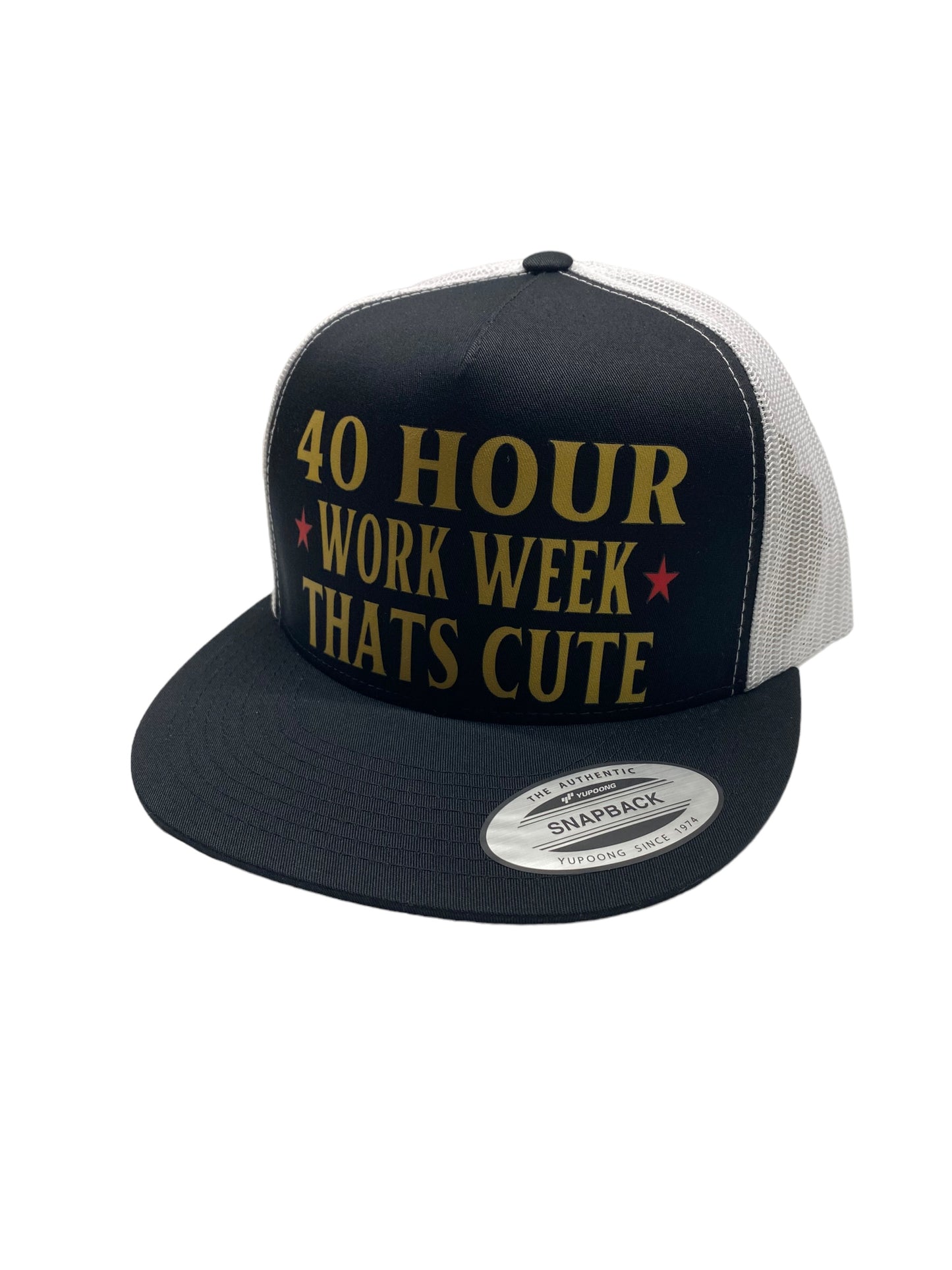 40 HOUR WEEK THATS CUTE SNAPBACK