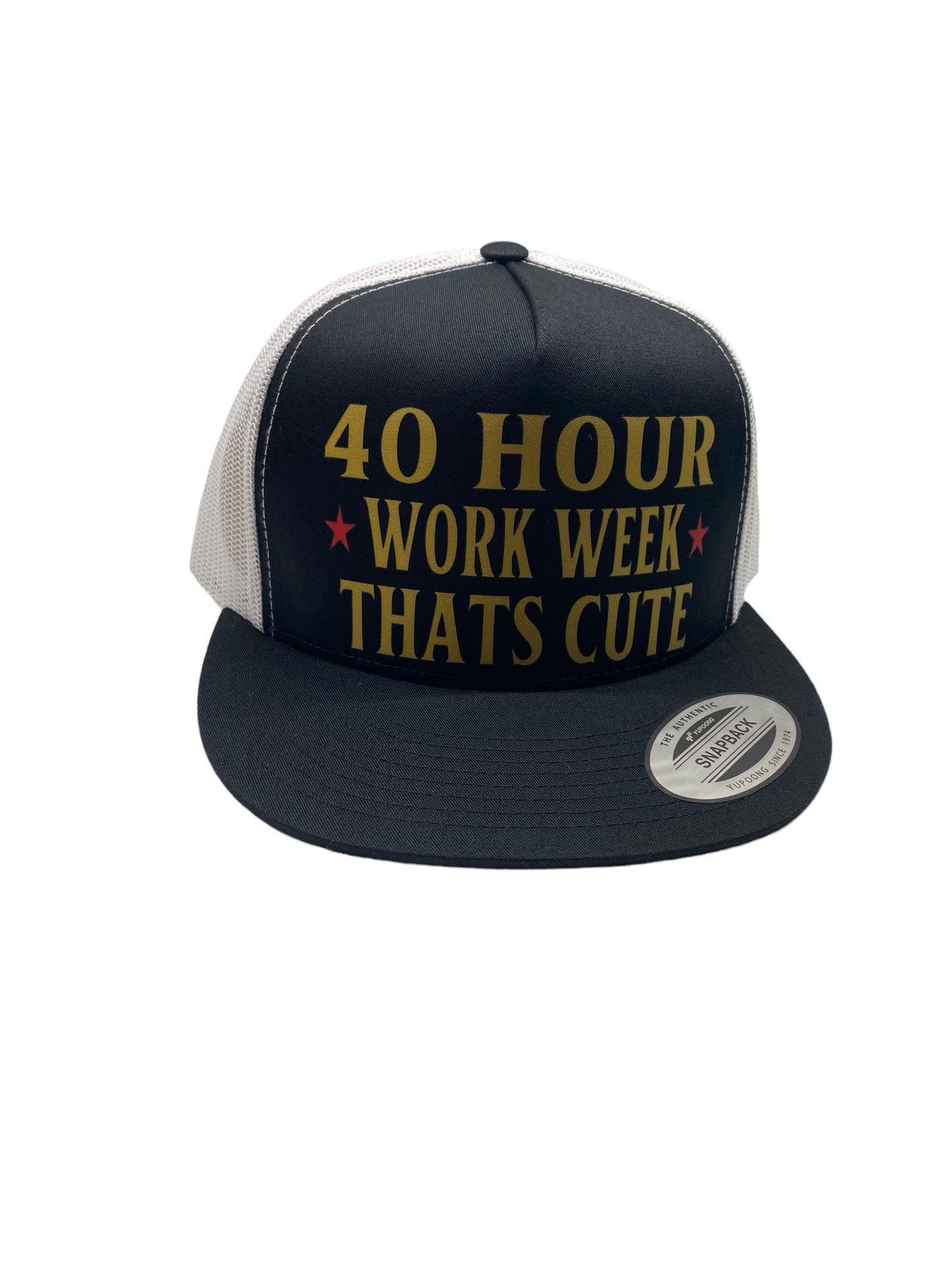 40 HOUR WEEK THATS CUTE SNAPBACK