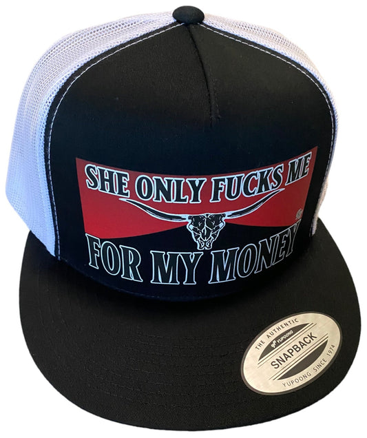 RW SHE ONLY FUCKS ME FOR MY MONEY HAT