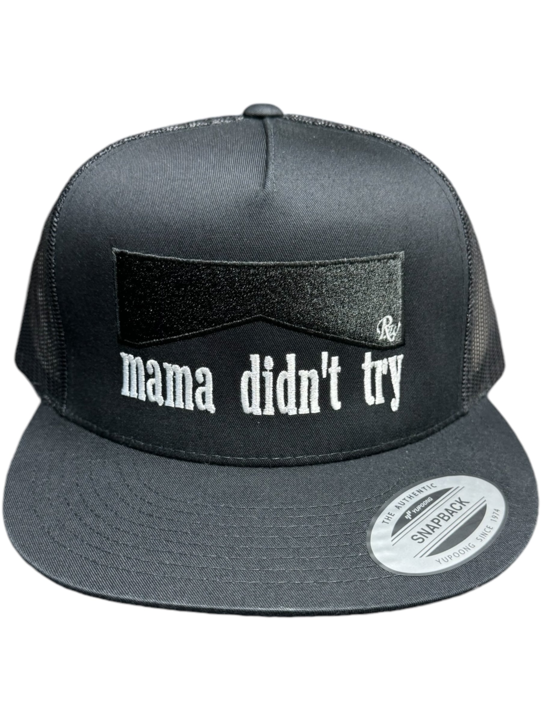 MAMA DIDN'T TRY HAT