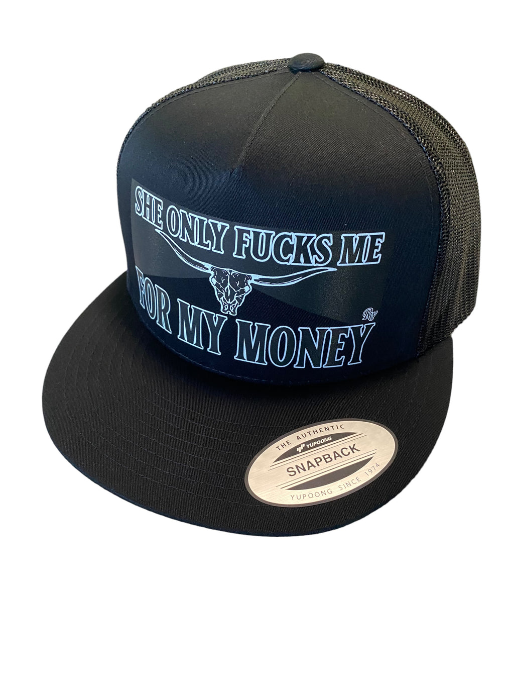 RW SHE ONLY FUCKS ME FOR MY MONEY HAT