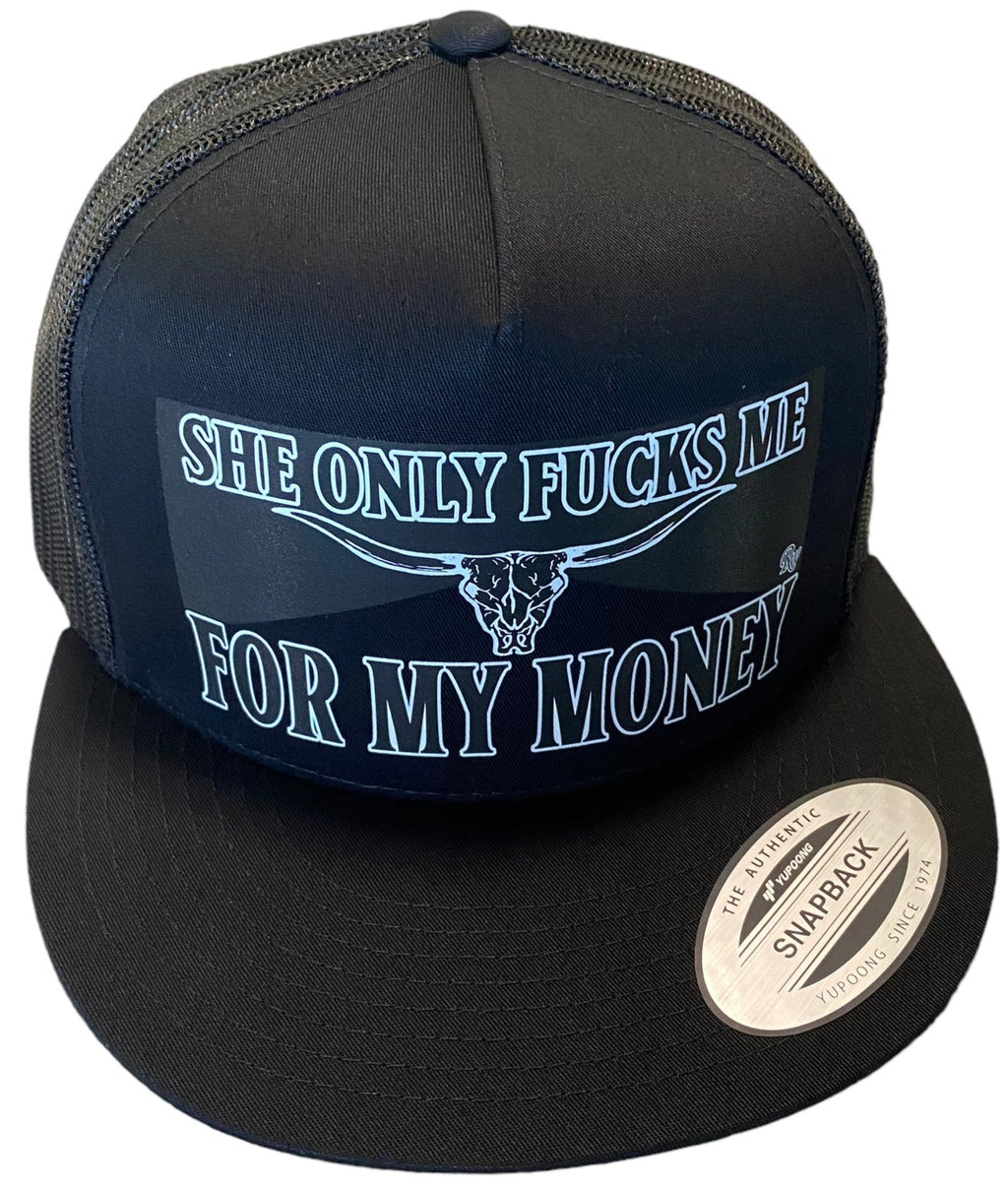 RW SHE ONLY FUCKS ME FOR MY MONEY HAT