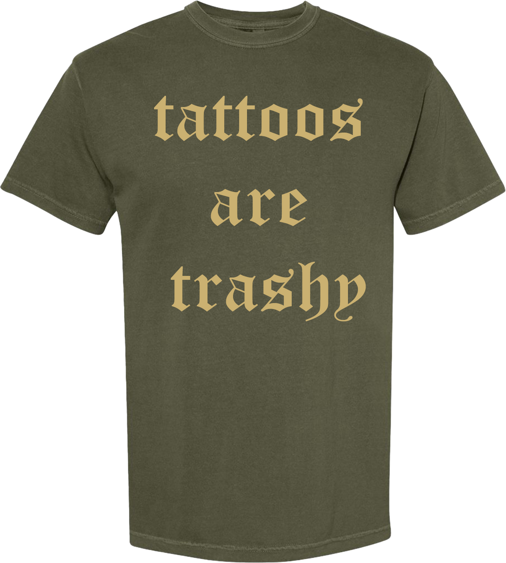 TATTOOS ARE TRASHY