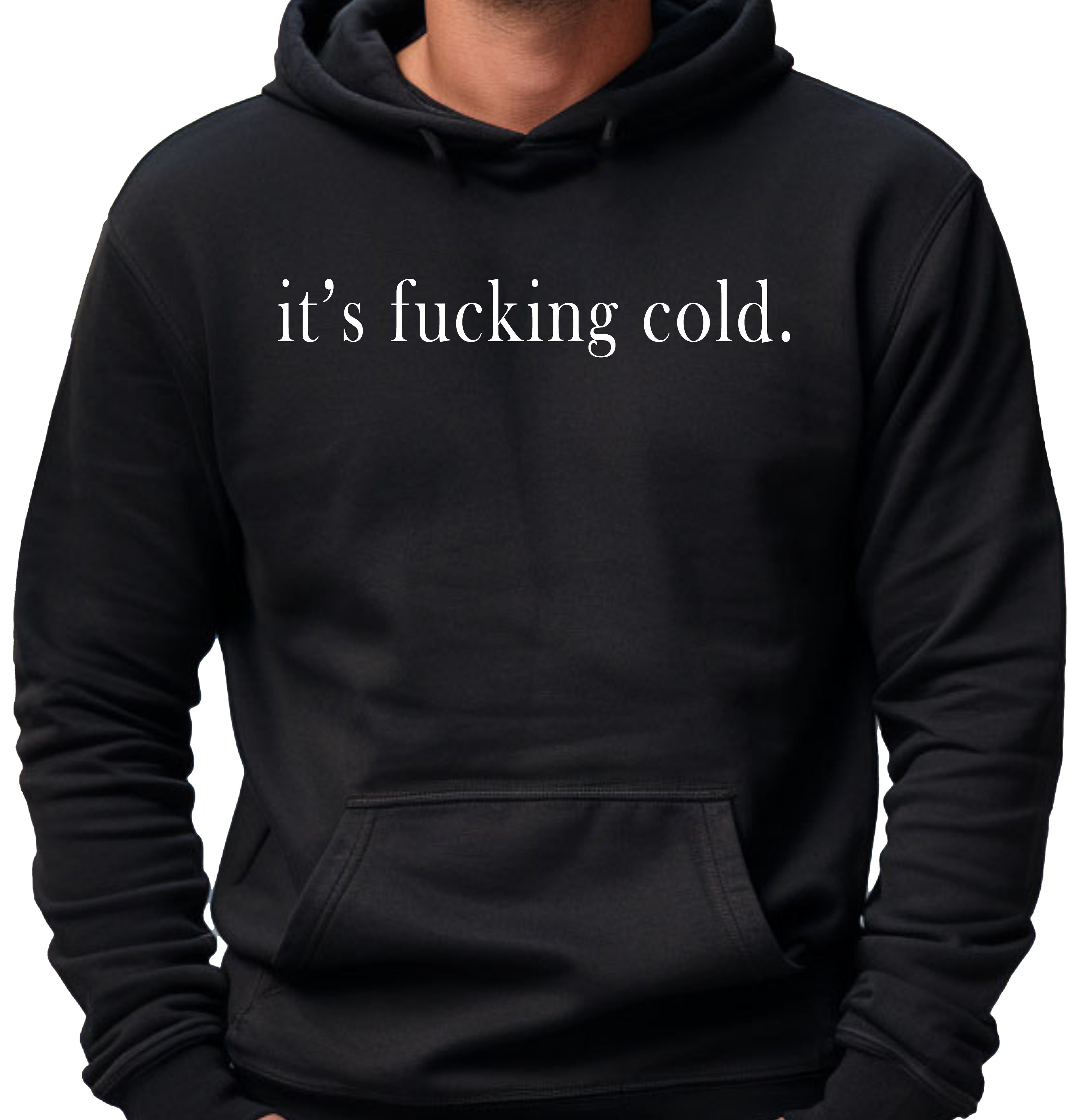 its fucking cold outside sweatshirt or hoodie