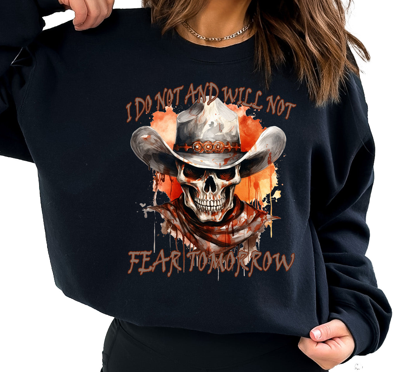 I DO NOT AND WILL NOT FEAR TOMMORROW SWEATSHIRT OR HOODIE