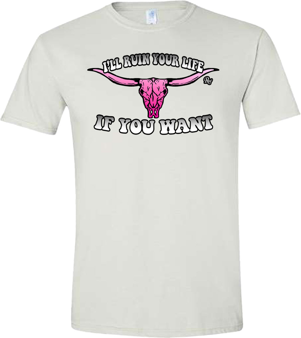 ILL RUIN YOUR LIFE TSHIRT