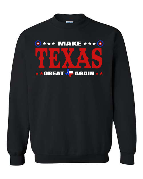 MAKE TEXAS GREAT AGAIN SWEATSHIRT OR HOODIE