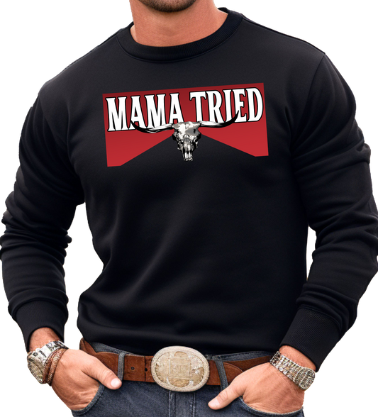 MAMA TRIED SWEATSHIRT OR HOODIE