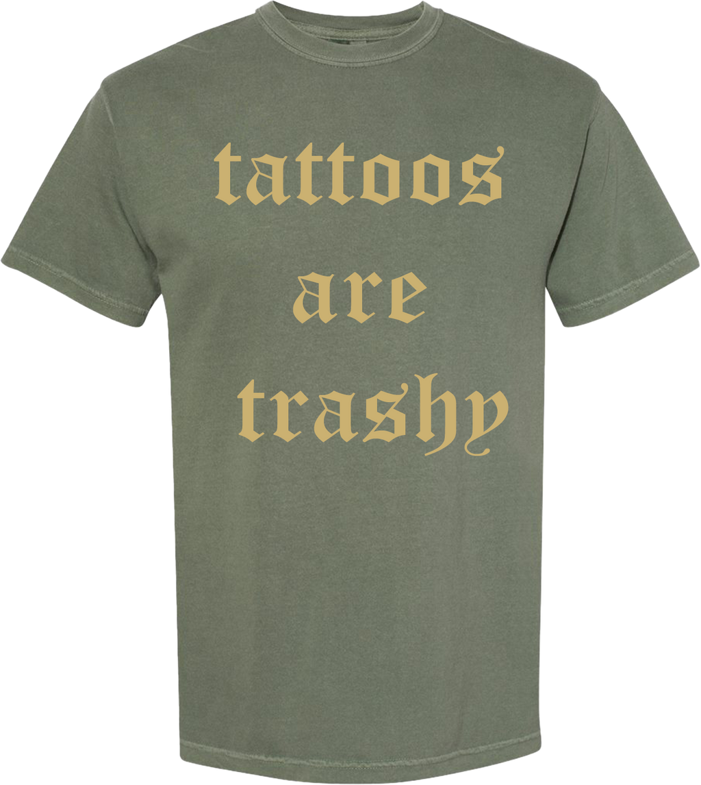 TATTOOS ARE TRASHY