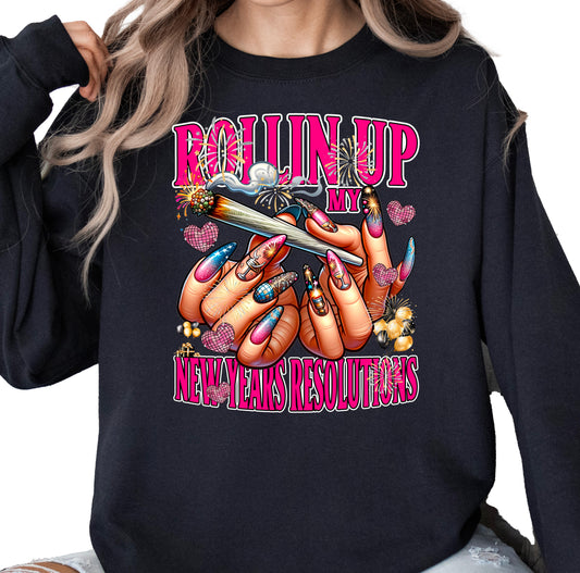 ROLLIN UP MY NEW YEARS RESOLUTIONS SWEATSHIRT OR HOODIE