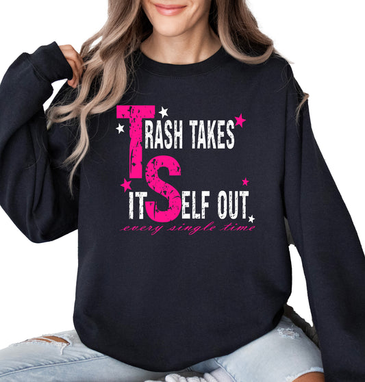 TRASH TAKES ITSELF OUT SWEATSHIRT OR HOODIE